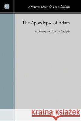 The Apocalypse of Adam: A Literary and Source Analysis Hedrick, Charles W., Jr. 9781597523868