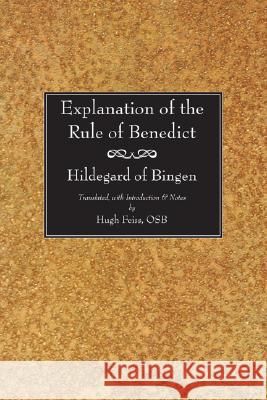 Explanation of the Rule of Benedict Hildegard of Bingen                      Hugh Feiss Jo Ann McNamara 9781597523905 Wipf & Stock Publishers