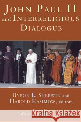 John Paul II and Interreligious Dialogue Byron L. Sherwin Harold Kasimow Edward I. Cassidy 9781597524049 Wipf & Stock Publishers