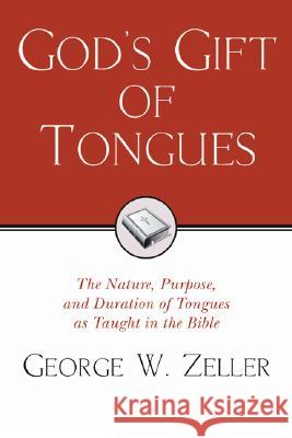 God's Gift of Tongues George W. Zeller 9781597524063 Wipf & Stock Publishers