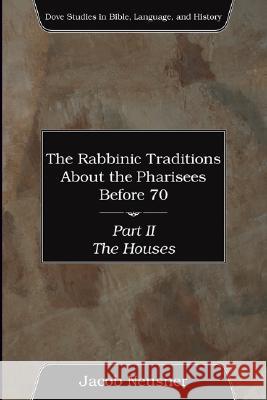 The Rabbinic Traditions About the Pharisees Before 70, Part II Neusner, Jacob 9781597524131 Wipf & Stock Publishers