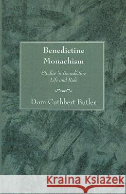 Benedictine Monachism, Second Edition Dom Cuthbert Butler Dom David Knowles 9781597524209