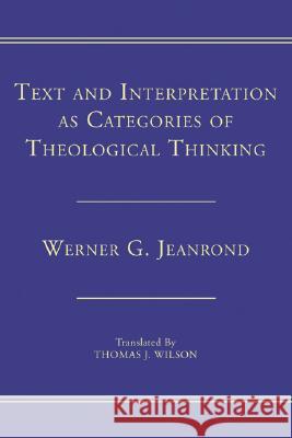 Text and Interpretation as Categories of Theological Thinking Werner G. Jeanrond 9781597524360 Wipf & Stock Publishers