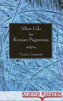 After Life in Roman Paganism Cumont, Franz Valery Marie 9781597524537