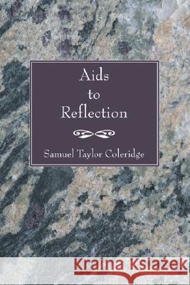 AIDS to Reflection Samuel Taylor Coleridge 9781597524704 Wipf & Stock Publishers