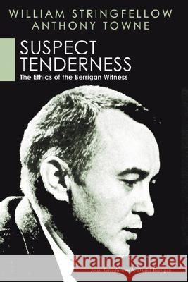 Suspect Tenderness Stringfellow, William 9781597524773 Wipf & Stock Publishers
