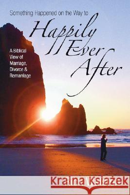 Something Happened on the Way to Happily Ever After Rick Walston 9781597524810 Wipf & Stock Publishers