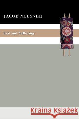 Evil and Suffering Jacob Neusner 9781597525060 Wipf & Stock Publishers