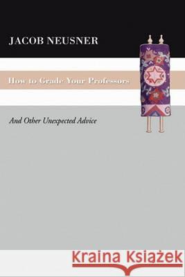 How To Grade Your Professors Neusner, Jacob 9781597525077 Wipf & Stock Publishers