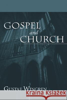 Gospel and Church Gustaf Wingren Ross MacKenzie 9781597525367