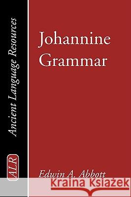 Johannine Grammar Edwin Abbott Abbott K. C. Hanson 9781597525466 Wipf & Stock Publishers