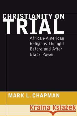 Christianity on Trial Mark L. Chapman 9781597525565 Wipf & Stock Publishers