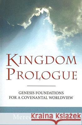 Kingdom Prologue: Genesis Foundations for a Covenantal Worldview Meredith G. Kline 9781597525640 Wipf & Stock Publishers