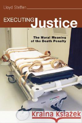 Executing Justice Lloyd Steffen 9781597525978