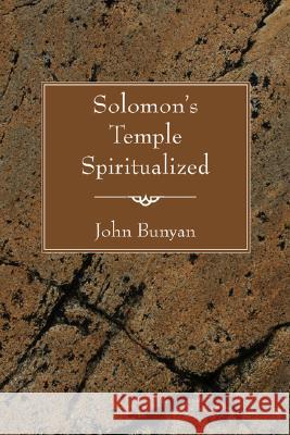 Solomon's Temple Spiritualized John Bunyan 9781597526043