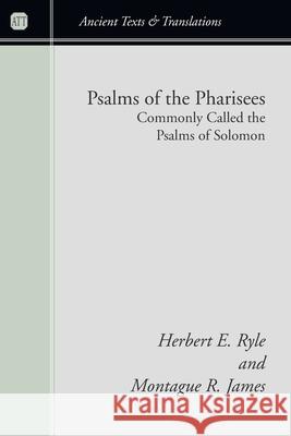 Psalms of the Pharisees, Commonly Called the Psalms of Solomon Ryle, Herbert E. 9781597526265 Wipf & Stock Publishers