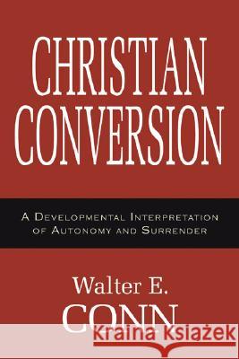Christian Conversion Walter E. Conn 9781597526371 Wipf & Stock Publishers