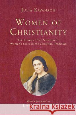 Women of Christianity Julia Kavanagh James D. Smith 9781597526388 Wipf & Stock Publishers