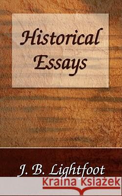 Historical Essays J. B. Lightfoot 9781597526456 Wipf & Stock Publishers