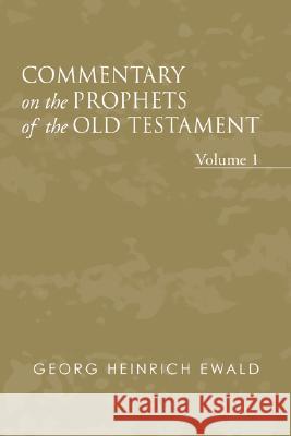 Commentary on the Prophets of the Old Testament, Volume 1 Georg Heinrich Vo J. Frederick Smith 9781597526500 Wipf & Stock Publishers