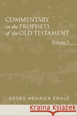 Commentary on the Prophets of the Old Testament, Volume 3 Georg Heinrich Vo J. Frederick Smith 9781597526524 Wipf & Stock Publishers