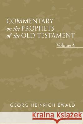 Commentary on the Prophets of the Old Testament, Volume 4 Georg Heinrich Vo J. Frederick Smith 9781597526531 Wipf & Stock Publishers