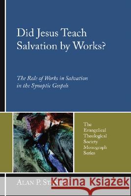 Did Jesus Teach Salvation by Works? Alan P. Stanley 9781597526807 Pickwick Publications