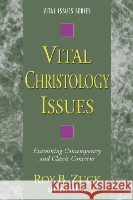 Vital Christology Issues Roy B. Zuck 9781597526838 Wipf & Stock Publishers