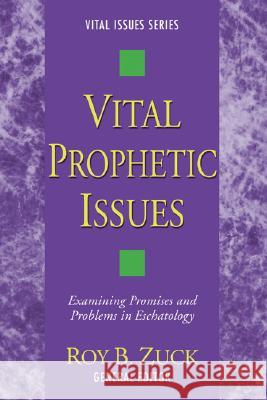 Vital Prophetic Issues Zuck, Roy B. 9781597526883 Wipf & Stock Publishers