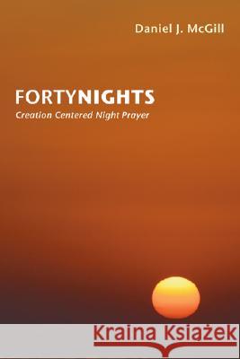 Forty Nights Daniel J. McGill 9781597527095 Wipf & Stock Publishers