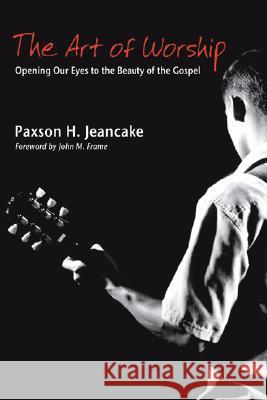 The Art of Worship Paxson H. Jeancake 9781597527156