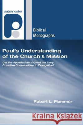 Paul's Understanding of the Church's Mission Robert L. Plummer 9781597527231 Wipf & Stock Publishers
