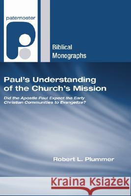 Paul's Understanding of the Church's Mission Robert L. Plummer 9781597527231