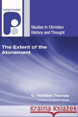 The Extent of the Atonement G. M. Thomas 9781597527422 Wipf & Stock Publishers