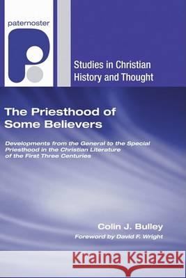 The Priesthood of Some Believers Colin J. Bulley David F. Wright 9781597527552 Wipf & Stock Publishers