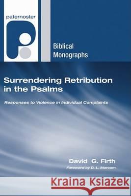 Surrendering Retribution in the Psalms David G. Firth D. L. Morcom 9781597527583 Wipf & Stock Publishers