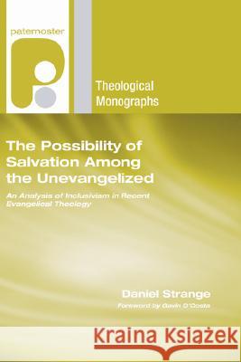 The Possibility of Salvation Among the Unevangelized Daniel Strange Gavin D'Costa 9781597527767 Wipf & Stock Publishers