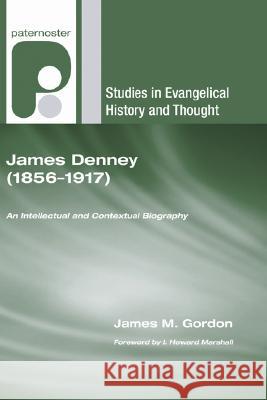 James Denney (1856-1917) James M. Gordon I. Howard Marshall 9781597527835 Wipf & Stock Publishers