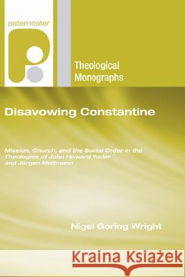 Disavowing Constantine Nigel Goring Wright 9781597527934 Wipf & Stock Publishers