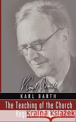 The Teaching of the Church Regarding Baptism Karl Barth Ernest A. Payne 9781597527996 Wipf & Stock Publishers