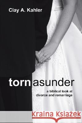 Torn Asunder Clay A. Kahler 9781597528078 Wipf & Stock Publishers