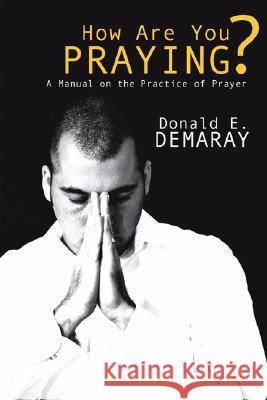 How Are You Praying? Donald E. Demaray 9781597528085 Wipf & Stock Publishers