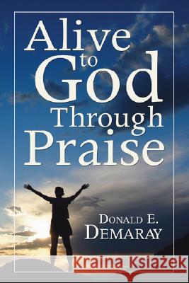 Alive To God Through Praise Demaray, Donald E. 9781597528092 Wipf & Stock Publishers