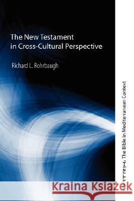 The New Testament in Cross-Cultural Perspective Richard L. Rohrbaugh 9781597528276 Cascade Books