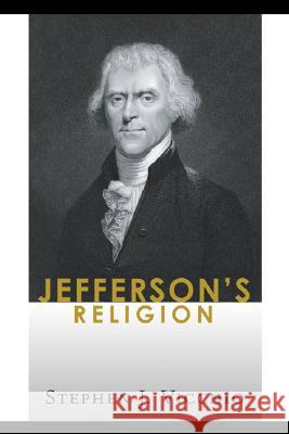 Jefferson's Religion Stephen J. Vicchio 9781597528306 Wipf & Stock Publishers