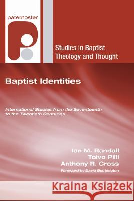 Baptist Identities Ian M. Randall Toivo Pilli Anthony R. Cross 9781597528337 Wipf & Stock Publishers