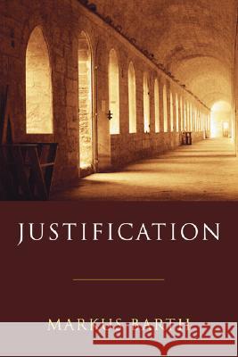 Justification Markus Barth A. M., III Woodruff 9781597528504