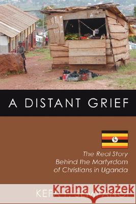 A Distant Grief F. Kefa Sempangi 9781597528627