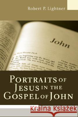 Portraits of Jesus in the Gospel of John Robert P. Lightner 9781597528788 Resource Publications (OR)