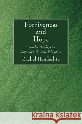 Forgiveness and Hope Rachel Henderlite 9781597528863 Wipf & Stock Publishers